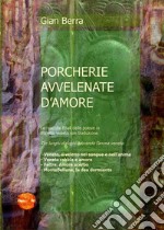 Porcherie venete avvelenate d'amore. Poesie in dialetto veneto. E-book. Formato EPUB ebook