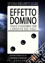 EFFETTO DOMINO - Gioco d'azzardo con l'eredità dei figli. E-book. Formato EPUB ebook