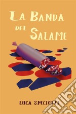 La Banda del Salame. E-book. Formato EPUB ebook