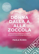 Donna dalla A alla Zoccola. E-book. Formato EPUB ebook