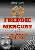 Freddie Mercury – la biografia ufficiale. E-book. Formato EPUB ebook