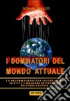 I dominatori del mondo attuale. E-book. Formato EPUB ebook di Sergio Felleti