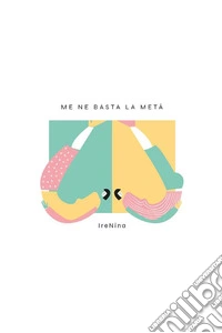 Me ne basta la metà. E-book. Formato EPUB ebook