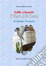 Selfie a fumetti. Il mondo delle tortore di Simona Trevisani.. E-book. Formato EPUB ebook