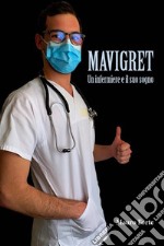 Mavigret - Un Infermiere e il suo sogno. E-book. Formato EPUB ebook