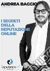 Andrea Baggio CEO ReputationUP I segreti della Reputazione Online. E-book. Formato EPUB ebook di Andrea Baggio