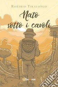 Nato sotto i cavoli. E-book. Formato EPUB ebook