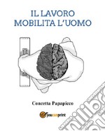 Il lavoro mobilita l'uomo. E-book. Formato EPUB