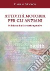 Attività motoria per gli anziani. Politica sanitaria e scelte operative. E-book. Formato EPUB ebook