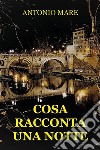 Cosa racconta una notte. E-book. Formato EPUB ebook