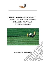 Supply chain management: un’analisi del mercato dei tabacchi a livello internazionale. E-book. Formato PDF ebook