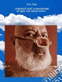 …Cominciò così a raccontare di quel che aveva vistoQui comunque non tutto è dato sapere. E-book. Formato EPUB ebook