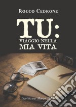 TU: Viaggio nella mia vita.. E-book. Formato EPUB ebook