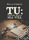 TU: Viaggio nella mia vita.. E-book. Formato EPUB ebook di Rocco Cedrone