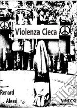 Violenza Cieca. E-book. Formato EPUB ebook