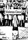 Violenza Cieca. E-book. Formato EPUB ebook di Renard Alessi