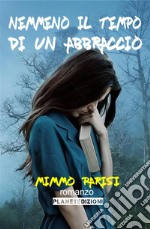 Nemmeno il tempo di un abbraccio (Seconda Edizione). E-book. Formato EPUB ebook