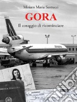 GORA - Il coraggio di ricominciare. E-book. Formato EPUB ebook