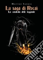 La saga di Rocai. La cavalcata delle leggende. E-book. Formato EPUB ebook