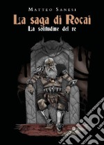 La saga di Rocai - La solitudine del re. E-book. Formato EPUB ebook