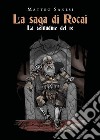 La saga di Rocai - La solitudine del re. E-book. Formato EPUB ebook di Matteo Sanesi