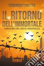 Il ritorno dell'immortaleStoria di ribellione, libertà e consapevolezza. E-book. Formato EPUB