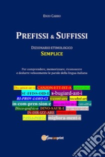 Prefissi & Suffissi. E-book. Formato EPUB ebook di Enzo Carro