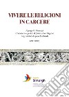 VIVERE LE RELIGIONI IN CARCERE Il progetto Simurgh - Conoscere e gestire il pluralismo religioso negli istituti di pena lombardi (2017-2019). E-book. Formato EPUB ebook