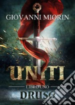 Uniti. Libro uno. Druso. E-book. Formato EPUB ebook