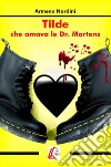 Tilde che amava le Dr. Martens. E-book. Formato EPUB ebook