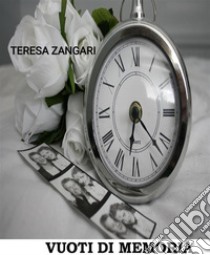 Vuoti di memoria. E-book. Formato EPUB ebook di Teresa Zangari