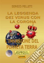 La leggenda dei virus con la coronaL’invasione del pianeta terra. E-book. Formato EPUB