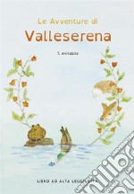 Le Avventure di Valleserena. Storie di animali ed amicizia. E-book. Formato PDF