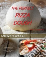 The Perfect Pizza Dough Pizza as a Profession. E-book. Formato EPUB ebook