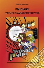 PM Diary. Project Manager Forever. E-book. Formato EPUB ebook