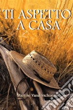 Ti aspetto a casa. E-book. Formato EPUB ebook