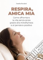 Respira, amica mia. E-book. Formato EPUB ebook