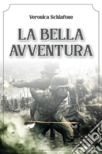 La bella avventura. E-book. Formato EPUB ebook di Veronica Schiafone