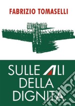 Sulle ali della dignitàCome i lavoratori si sono battuti per impedire la distruzione di Alitalia. E-book. Formato EPUB