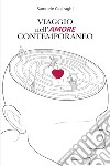 Viaggio nell'amore contemporaneo. E-book. Formato EPUB ebook di Samuele Casiraghi