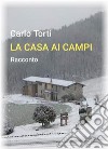 La casa ai campi. E-book. Formato EPUB ebook