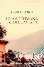 Una settimana al Bellavista. E-book. Formato EPUB ebook