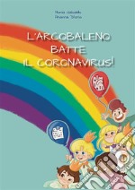 L'Arcobaleno batte il Coronavirus. E-book. Formato EPUB ebook