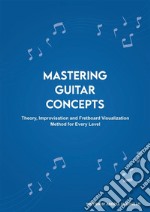 Mastering Guitar Concepts. E-book. Formato EPUB ebook