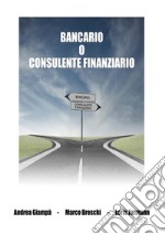 Bancario o consulente finanziario. E-book. Formato EPUB ebook