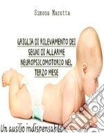 Griglia di rilevamento dei segni di allarme neuropsicomotorio nel terzo mese. E-book. Formato EPUB ebook