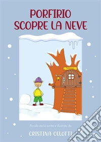 Porfirio scopre la neve. E-book. Formato EPUB ebook