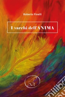 I varchi dell'anima. E-book. Formato EPUB ebook di Roberto Finelli