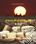 Prove di formaggio uno. E-book. Formato PDF ebook