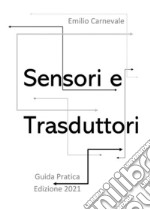 Sensori e trasduttori. Guida pratica Edizione 2021. E-book. Formato PDF ebook